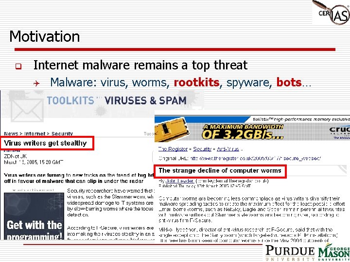 Motivation q Internet malware remains a top threat Q Malware: virus, worms, rootkits, spyware,