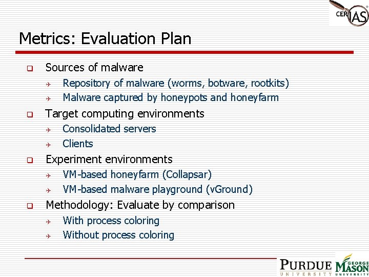 Metrics: Evaluation Plan q Sources of malware Q Q q Target computing environments Q