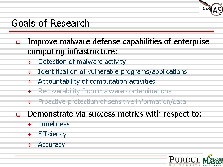 Goals of Research q Improve malware defense capabilities of enterprise computing infrastructure: Q Detection