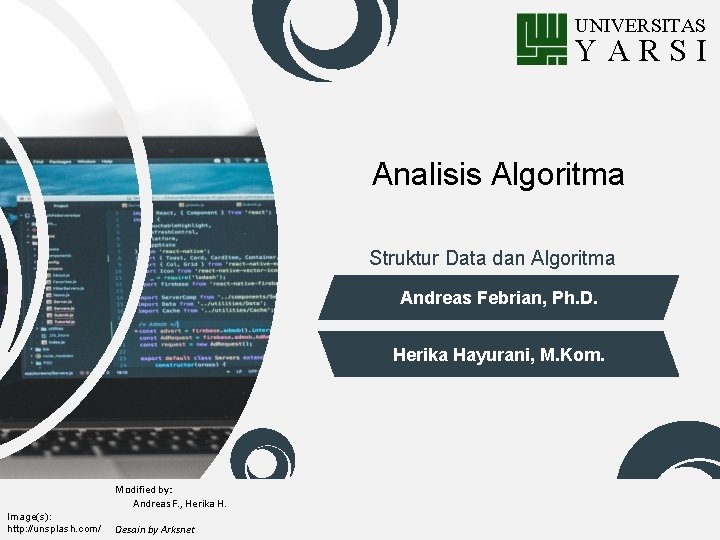 UNIVERSITAS YARSI Analisis Algoritma Struktur Data dan Algoritma Andreas Febrian, Ph. D. Herika Hayurani,