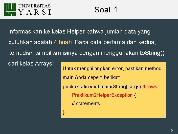 UNIVERSITAS Soal 1 YARSI Informasikan ke kelas Helper bahwa jumlah data yang butuhkan adalah