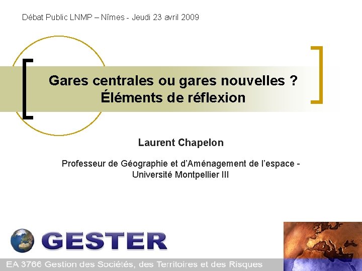 Débat Public LNMP – Nîmes - Jeudi 23 avril 2009 Gares centrales ou gares