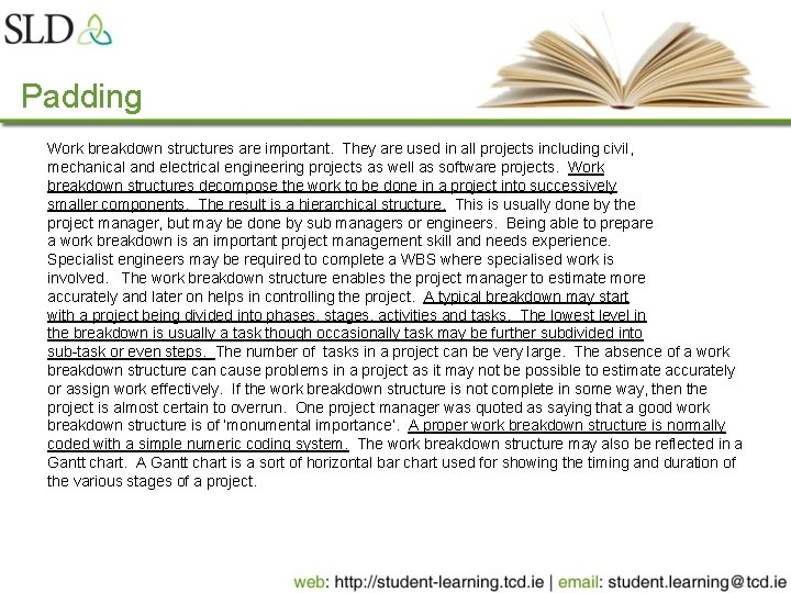 Padding Work breakdown structures are important. They are used in all projects including civil,