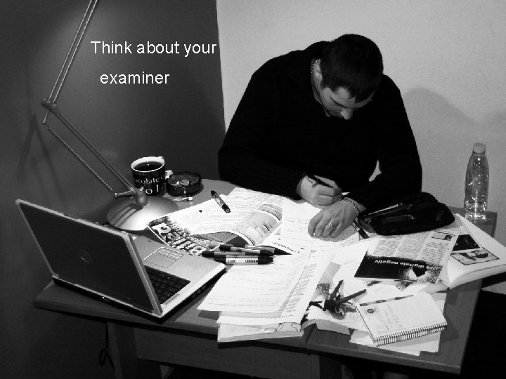 Think about your examiner 