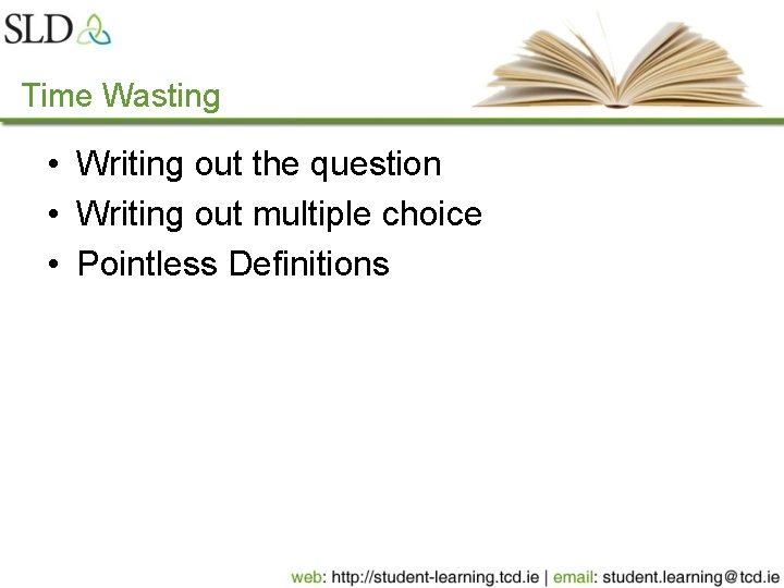 Time Wasting • Writing out the question • Writing out multiple choice • Pointless