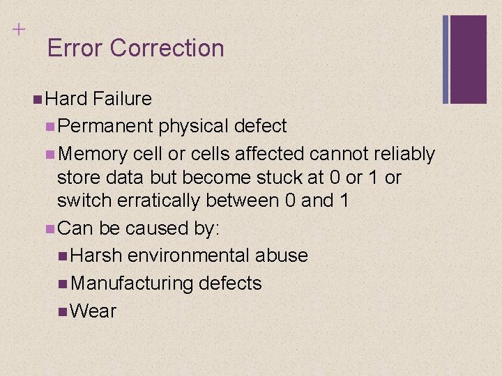 + Error Correction Hard Failure Permanent physical defect Memory cell or cells affected cannot