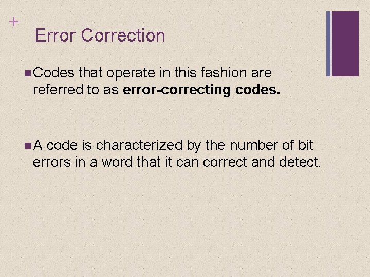 + Error Correction Codes that operate in this fashion are referred to as error-correcting