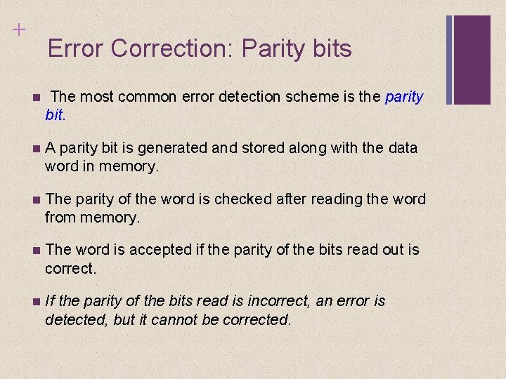 + Error Correction: Parity bits The most common error detection scheme is the parity