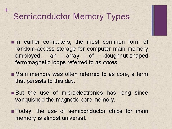 + Semiconductor Memory Types In earlier computers, the most common form of random-access storage