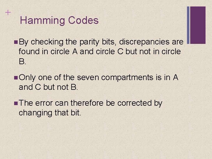 + Hamming Codes By checking the parity bits, discrepancies are found in circle A