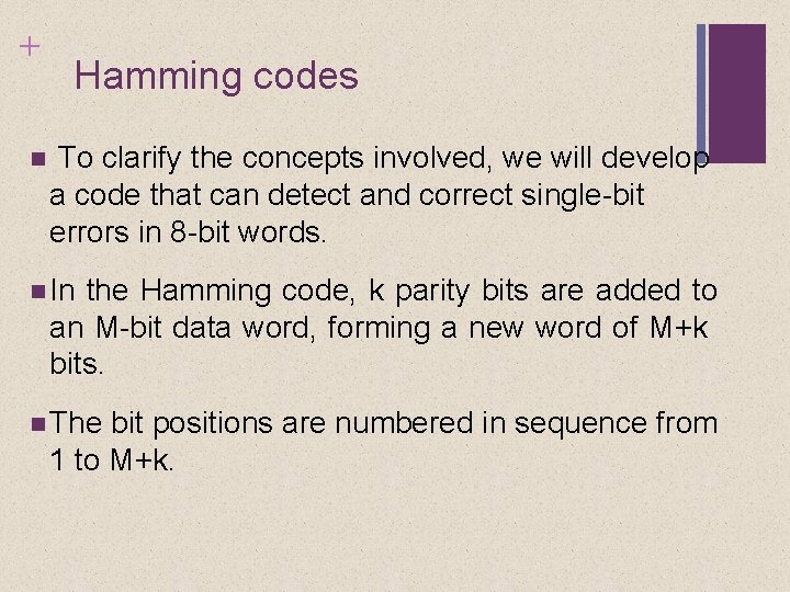 + Hamming codes To clarify the concepts involved, we will develop a code that