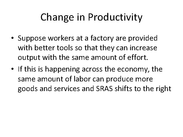 Change in Productivity • Suppose workers at a factory are provided with better tools Change in Productivity • Suppose workers at a factory are provided with better tools