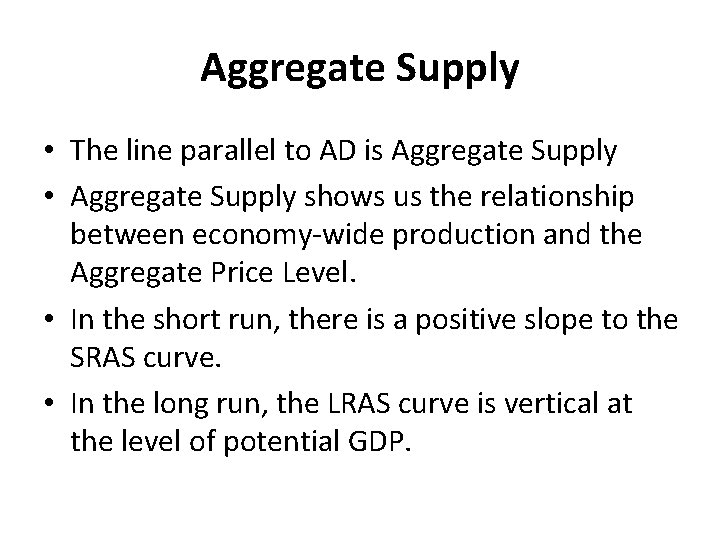 Aggregate Supply • The line parallel to AD is Aggregate Supply • Aggregate Supply Aggregate Supply • The line parallel to AD is Aggregate Supply • Aggregate Supply