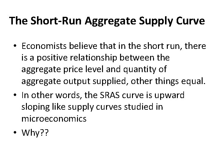 The Short-Run Aggregate Supply Curve • Economists believe that in the short run, there The Short-Run Aggregate Supply Curve • Economists believe that in the short run, there
