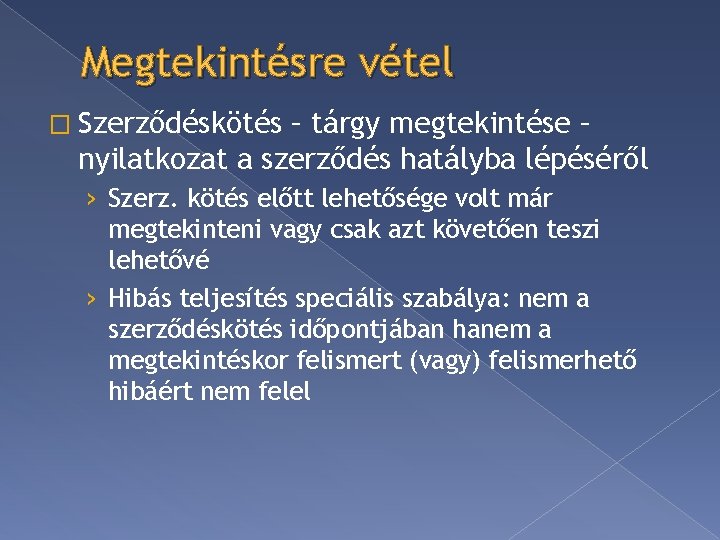 Megtekintésre vétel � Szerződéskötés – tárgy megtekintése – nyilatkozat a szerződés hatályba lépéséről ›