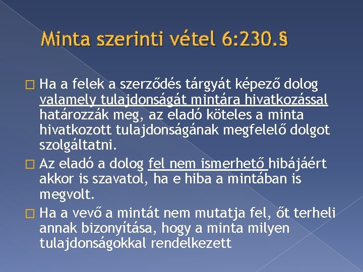 Minta szerinti vétel 6: 230. § Ha a felek a szerződés tárgyát képező dolog