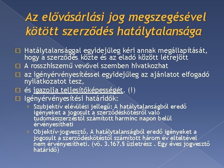 Az elővásárlási jog megszegésével kötött szerződés hatálytalansága � � � Hatálytalansággal egyidejűleg kéri annak