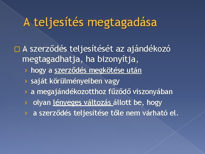 A teljesítés megtagadása �A szerződés teljesítését az ajándékozó megtagadhatja, ha bizonyítja, › › ›