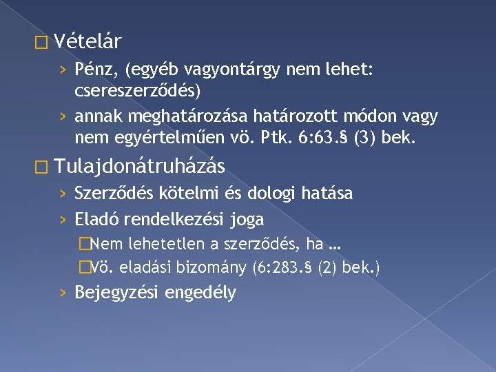 � Vételár › Pénz, (egyéb vagyontárgy nem lehet: csereszerződés) › annak meghatározása határozott módon