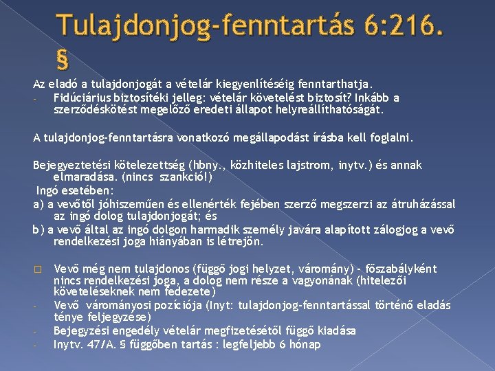 Tulajdonjog-fenntartás 6: 216. § Az eladó a tulajdonjogát a vételár kiegyenlítéséig fenntarthatja. Fidúciárius biztosítéki