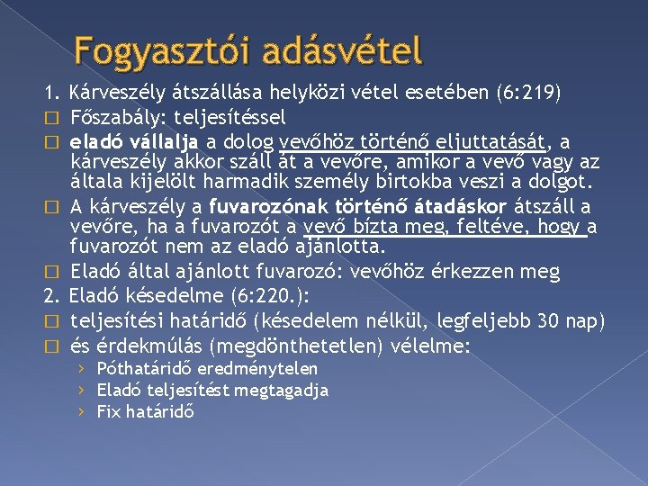 Fogyasztói adásvétel 1. Kárveszély átszállása helyközi vétel esetében (6: 219) � Főszabály: teljesítéssel �