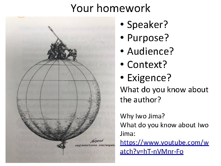 Your homework • Speaker? • Purpose? • Audience? • Context? • Exigence? What do