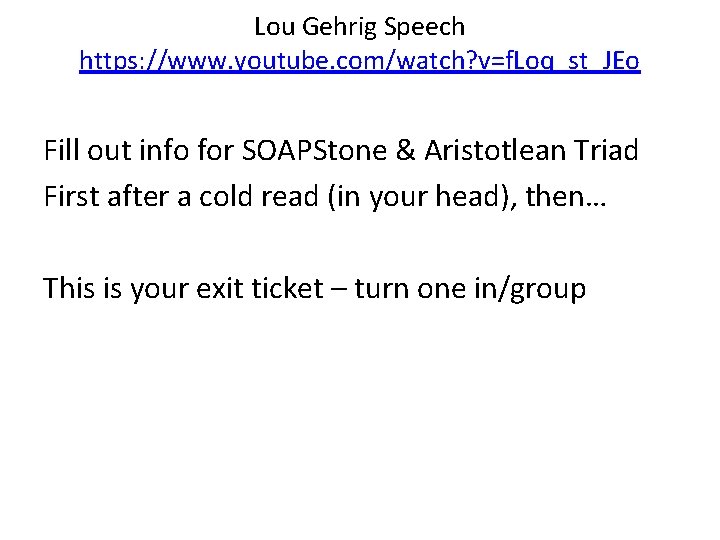 Lou Gehrig Speech https: //www. youtube. com/watch? v=f. Loq_st_JEo Fill out info for SOAPStone