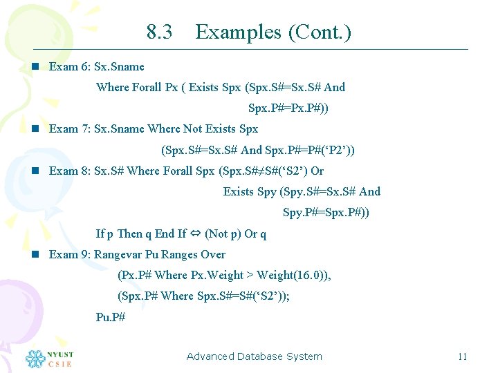 8. 3 Examples (Cont. ) n Exam 6: Sx. Sname Where Forall Px (