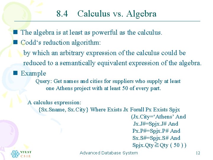 8. 4 Calculus vs. Algebra n The algebra is at least as powerful as