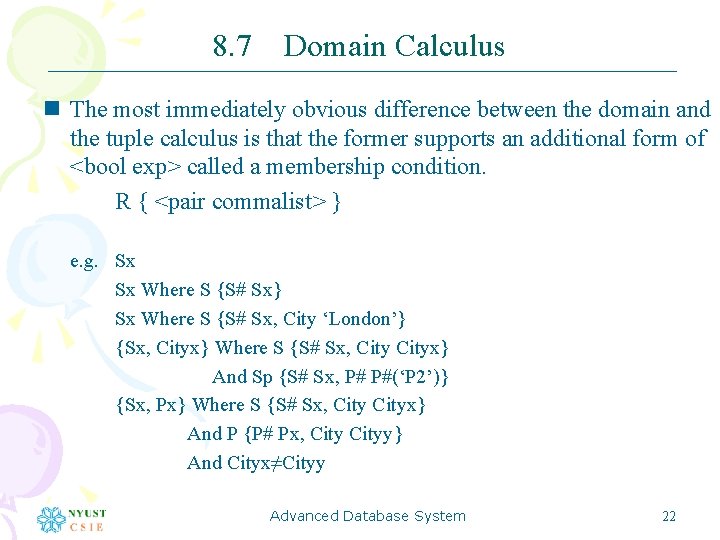 8. 7 Domain Calculus n The most immediately obvious difference between the domain and