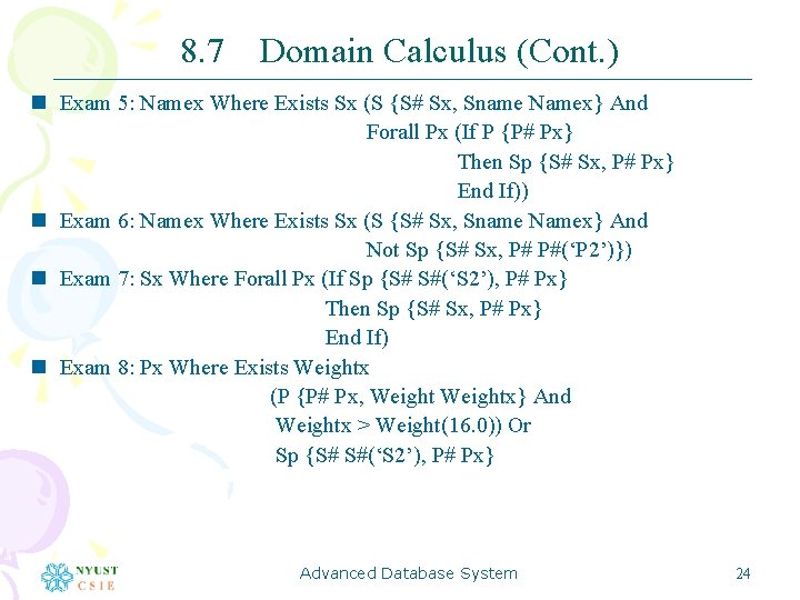 8. 7 Domain Calculus (Cont. ) n Exam 5: Namex Where Exists Sx (S