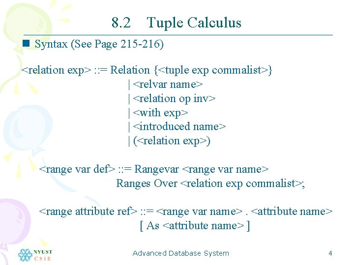 8. 2 Tuple Calculus n Syntax (See Page 215 -216) <relation exp> : :