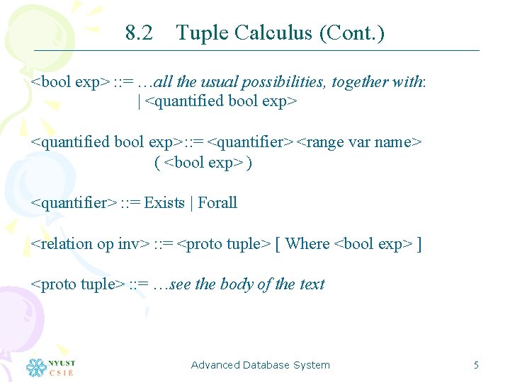 8. 2 Tuple Calculus (Cont. ) <bool exp> : : = …all the usual