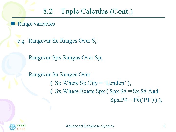 8. 2 Tuple Calculus (Cont. ) n Range variables e. g. Rangevar Sx Ranges