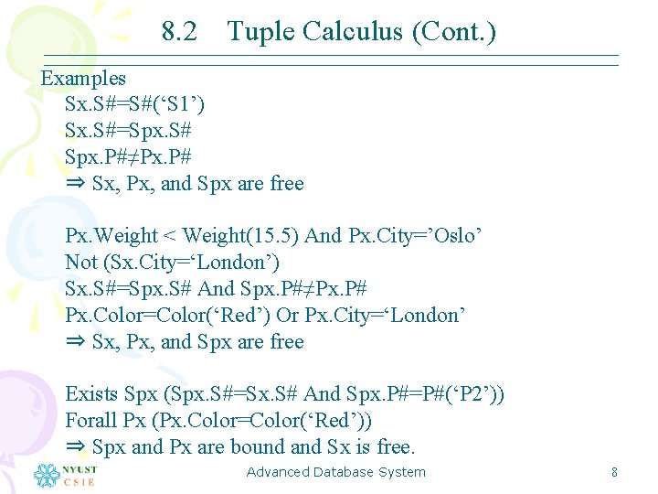 8. 2 Tuple Calculus (Cont. ) Examples Sx. S#=S#(‘S 1’) Sx. S#=Spx. S# Spx.