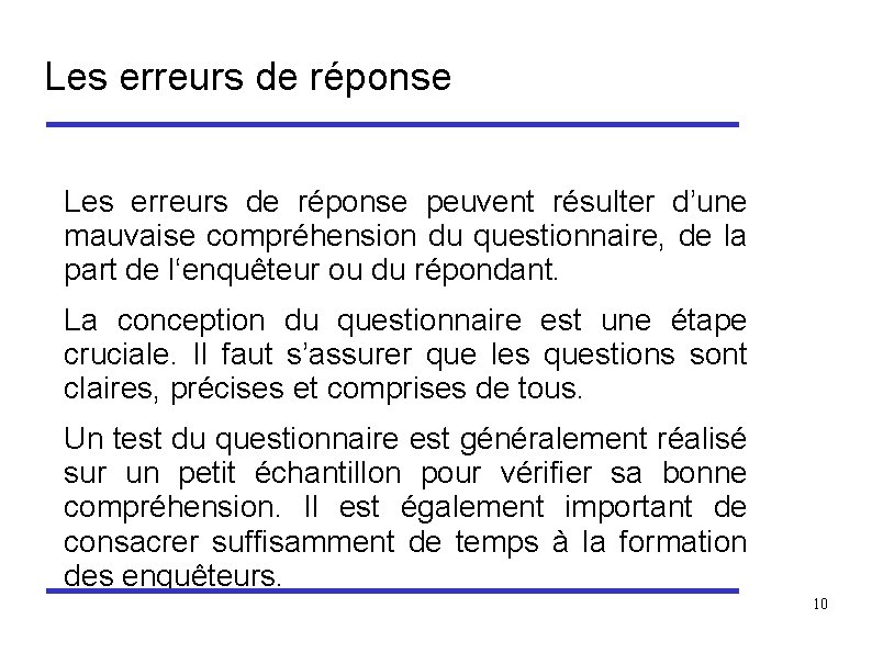 Les erreurs de réponse peuvent résulter d’une mauvaise compréhension du questionnaire, de la part