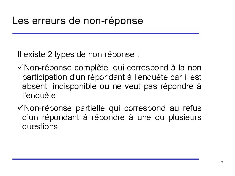 Les erreurs de non-réponse Il existe 2 types de non-réponse : üNon-réponse complète, qui