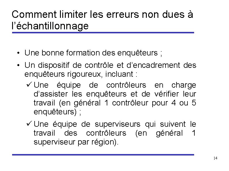 Comment limiter les erreurs non dues à l’échantillonnage • Une bonne formation des enquêteurs