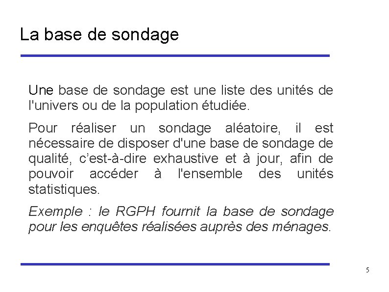 La base de sondage Une base de sondage est une liste des unités de