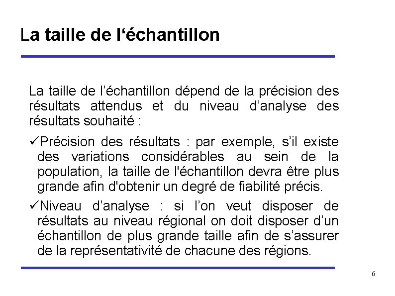 La taille de l‘échantillon La taille de l’échantillon dépend de la précision des résultats