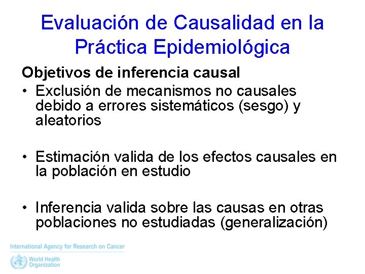 Evaluación de Causalidad en la Práctica Epidemiológica Objetivos de inferencia causal • Exclusión de