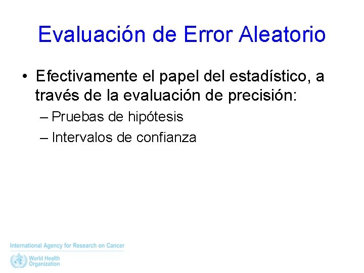 Evaluación de Error Aleatorio • Efectivamente el papel del estadístico, a través de la
