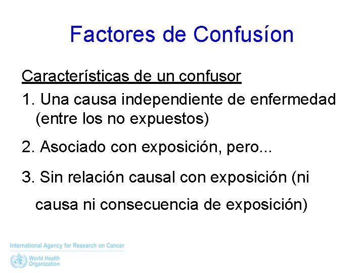 Factores de Confusíon Características de un confusor 1. Una causa independiente de enfermedad (entre