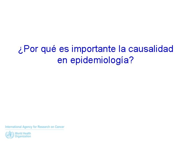 ¿Por qué es importante la causalidad en epidemiología? 