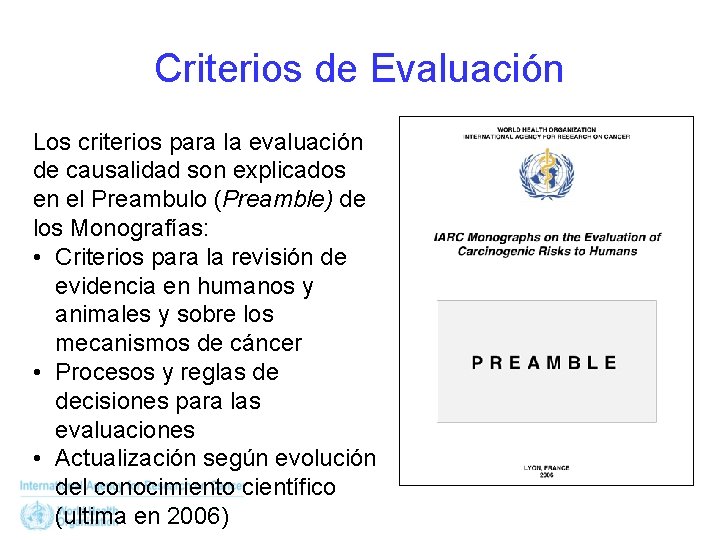 Criterios de Evaluación Los criterios para la evaluación de causalidad son explicados en el