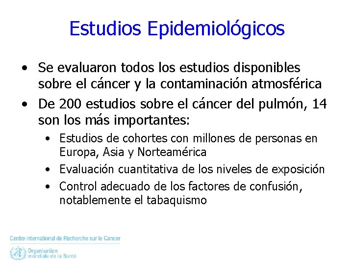 Estudios Epidemiológicos • Se evaluaron todos los estudios disponibles sobre el cáncer y la