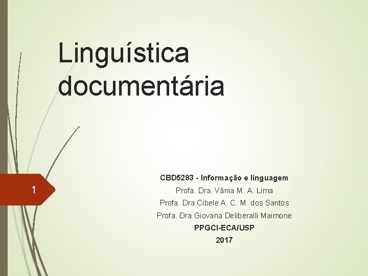 Linguística documentária CBD 5283 - Informação e linguagem 1 Profa. Dra. Vânia M. A.
