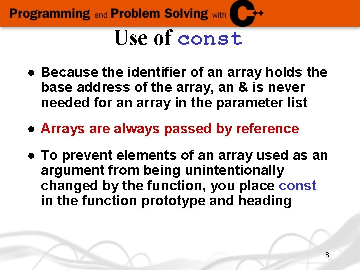 Use of const l Because the identifier of an array holds the base address