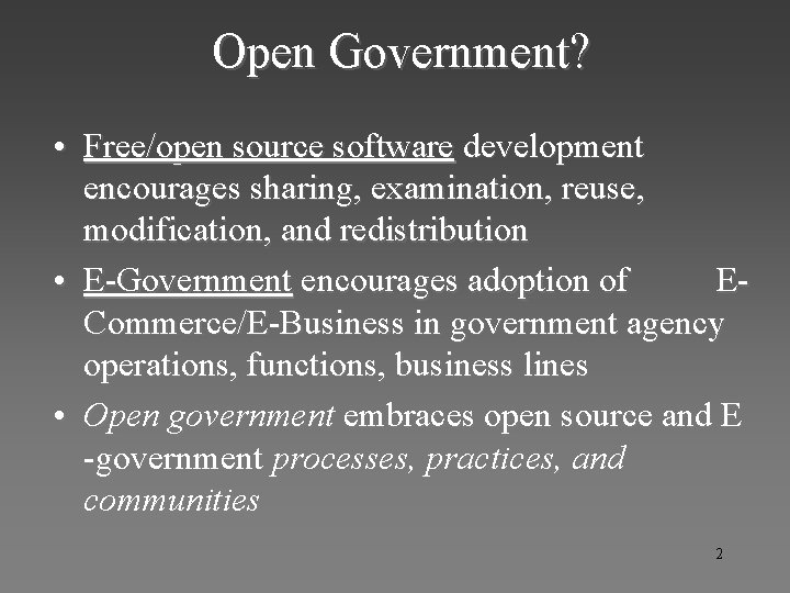Open Government? • Free/open source software development encourages sharing, examination, reuse, modification, and redistribution