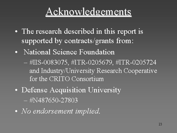 Acknowledgements • The research described in this report is supported by contracts/grants from: •